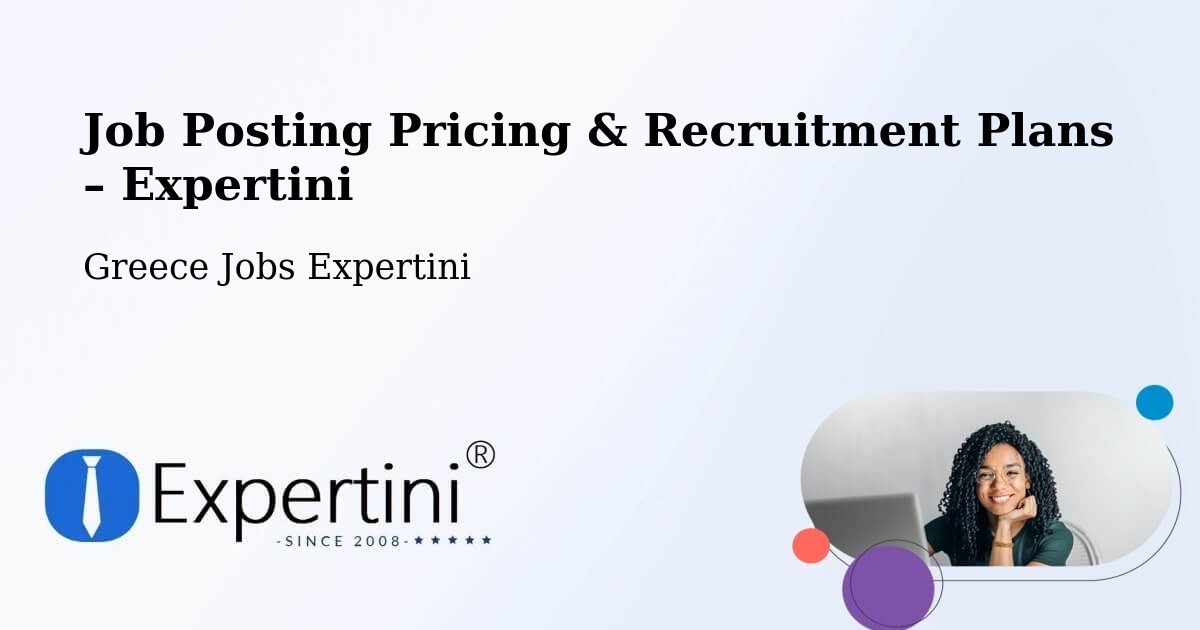 Job Posting Pricing & Recruitment Plans – Néos Marmarás - Néos Marmarás, Greece Jobs Expertini